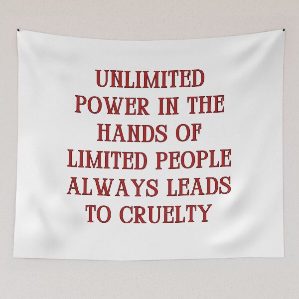 Item preview, Unlimited power in the hands of limited people always leads to cruelty designed and sold by jamesgerardking.