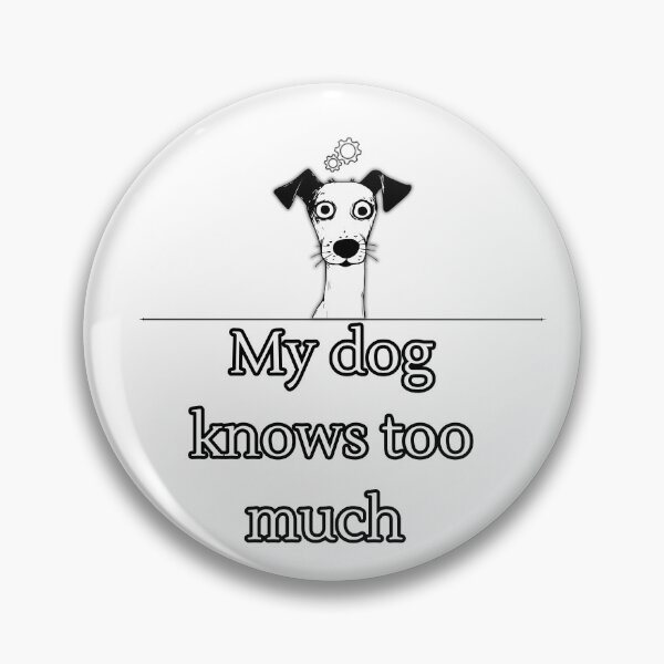 Item preview, My Dog Knows Too Much Funny Dog Processing Meme Design designed and sold by Anya86.