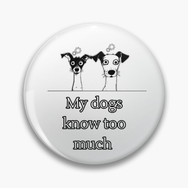Item preview, My Dogs Know Too Much Funny Dog Squad Meme Design designed and sold by Anya86.