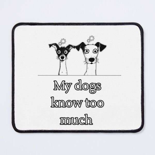 Item preview, My Dogs Know Too Much Funny Dog Squad Meme Design designed and sold by Anya86.