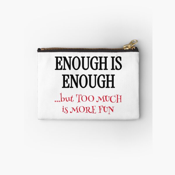 Item preview, Enough Is Enough Funny Philosophy Quote designed and sold by Horningamere.