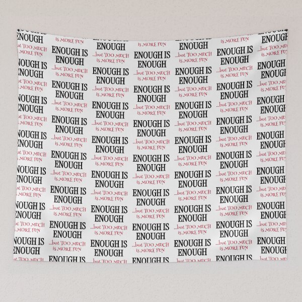 Item preview, Enough Is Enough Funny Philosophy Quote designed and sold by Horningamere.