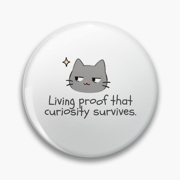 Item preview, Living proof that curiosity survives. designed and sold by Nope Cats.