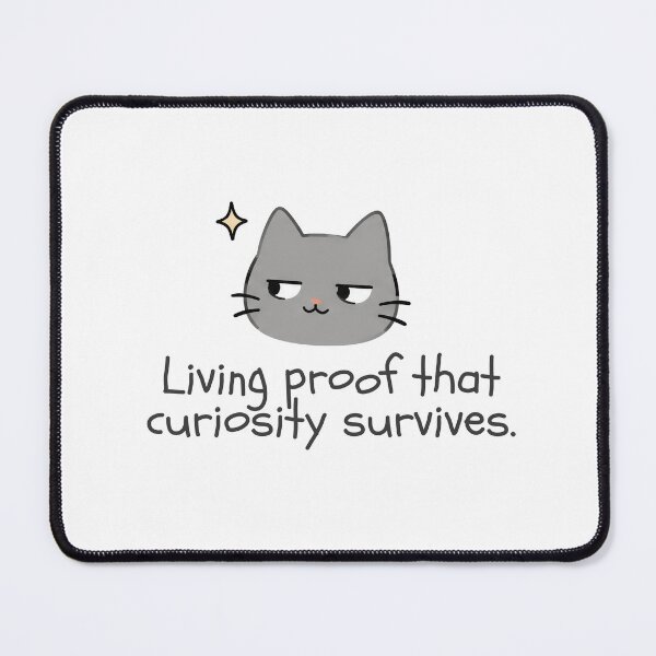 Item preview, Living proof that curiosity survives. designed and sold by Nope Cats.