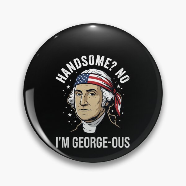 Item preview, Handsome? No I'm George-Ous George Washington American Patriot History Humor designed and sold by SofenArt.