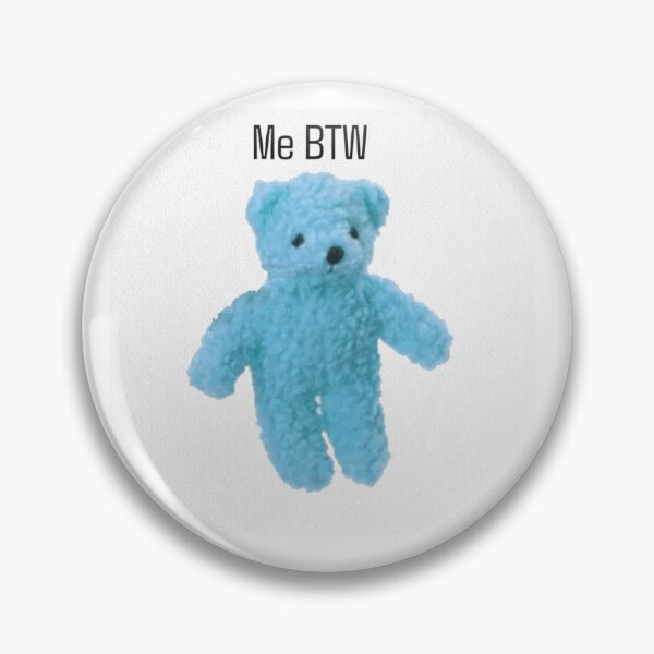 Item preview, Me btw Teddy Bear designed and sold by urturningviolet.