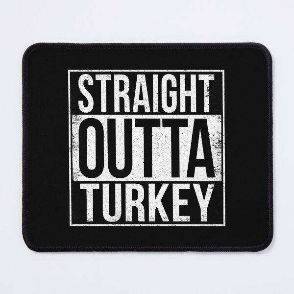 Item preview, STRAIGHT OUTTA TURKEY designed and sold by Bruiserstang.
