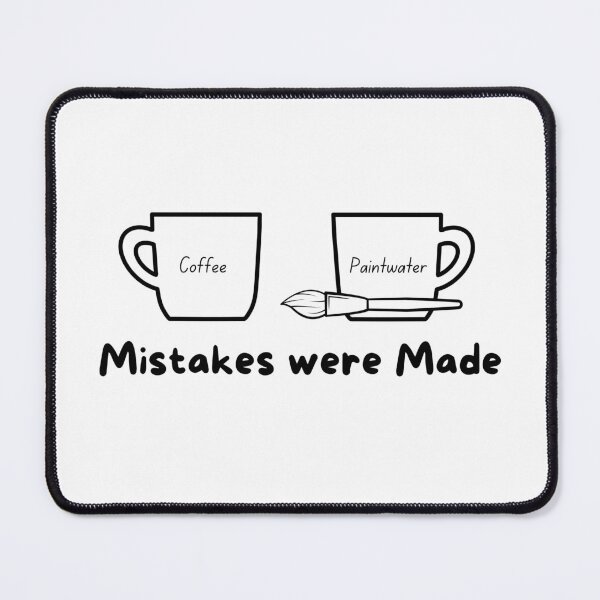 Item preview, Mistakes Were Made- Funny Artist Coffee and Paint Water  designed and sold by ChrisK712.
