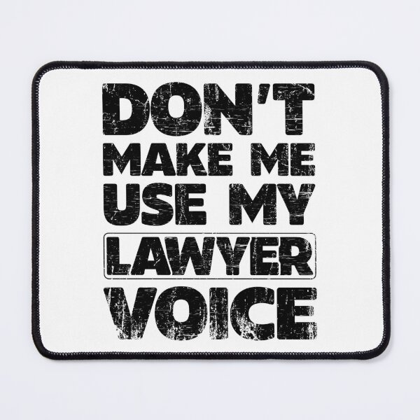 Item preview, Don't Make Me Use my Lawyer Voice designed and sold by Oddi-felixx.