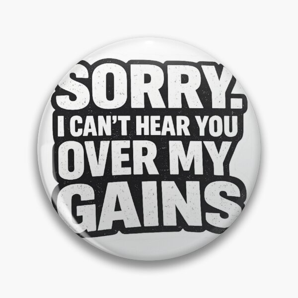 Item preview, Sorry I Can't Hear You Over My Gains Funny Gym Quote designed and sold by Digistore1221.