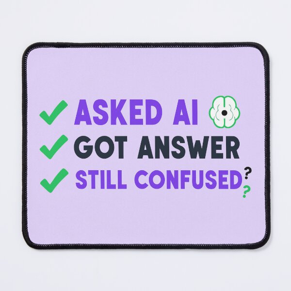 Item preview, Asked AI. Still Confused. designed and sold by xmoudx.