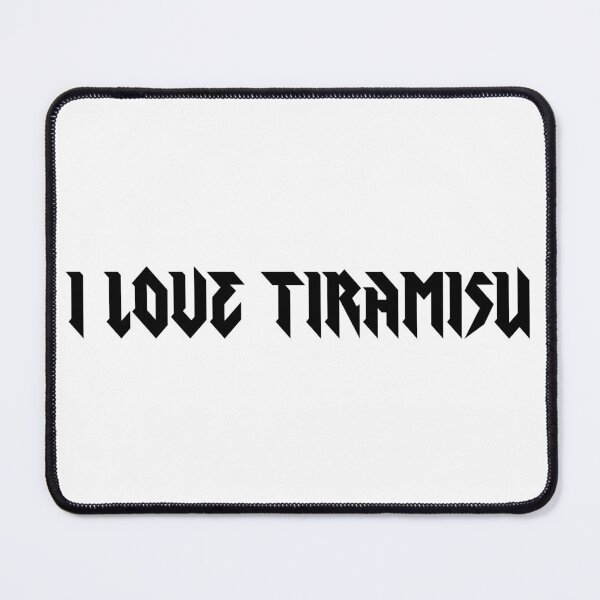 Item preview, I LOVE TIRAMISU designed and sold by twofreetacos.