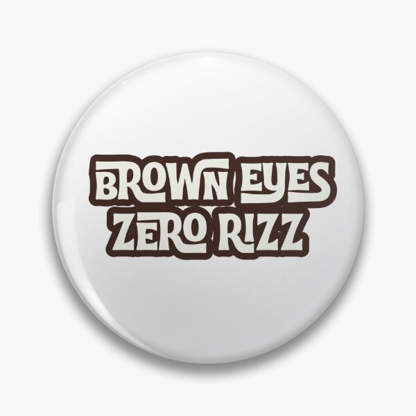 Item preview, Brown Eyes Zero Rizz Life designed and sold by juliagz.
