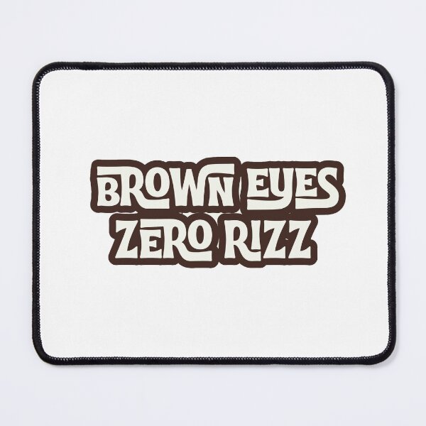 Item preview, Brown Eyes Zero Rizz Life designed and sold by juliagz.