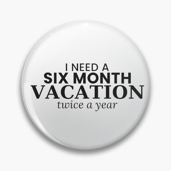 Item preview, I Need A Six Month Vacation Twice A Year Funny Tee designed and sold by 7Four1 Designs.