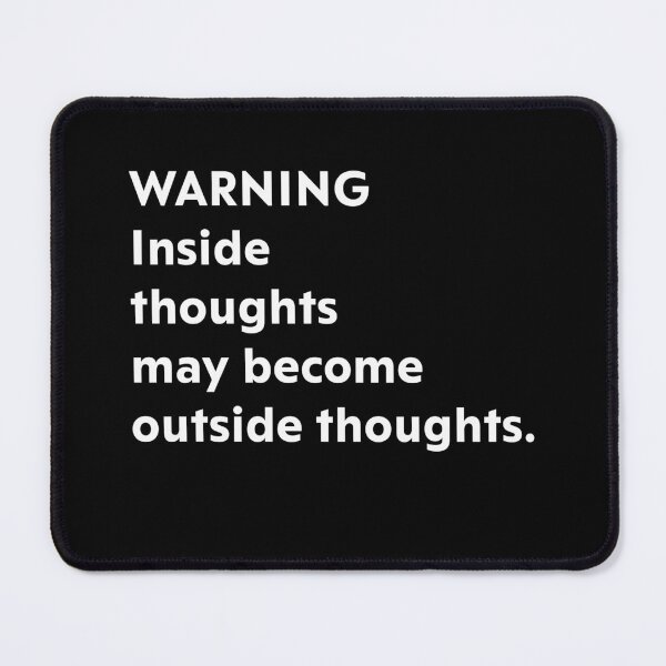 Item preview, Warning inside thoughts may become outside thoughts. designed and sold by upliv.