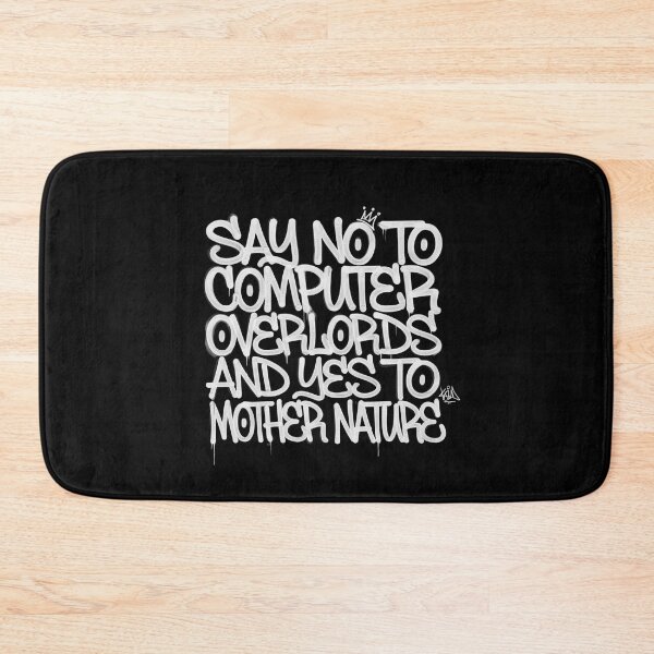 Item preview, "SAY NO TO COMPUTER OVERLORDS AND YES TO MOTHER NATURE".  designed and sold by Peter Stawicki.