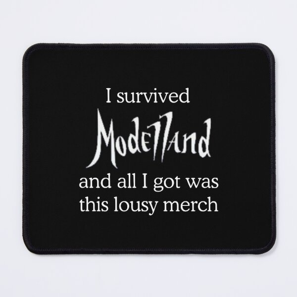 Item preview, I Survived ModelLand and All I Got Was This Lousy Merch designed and sold by carriesmithcreative.
