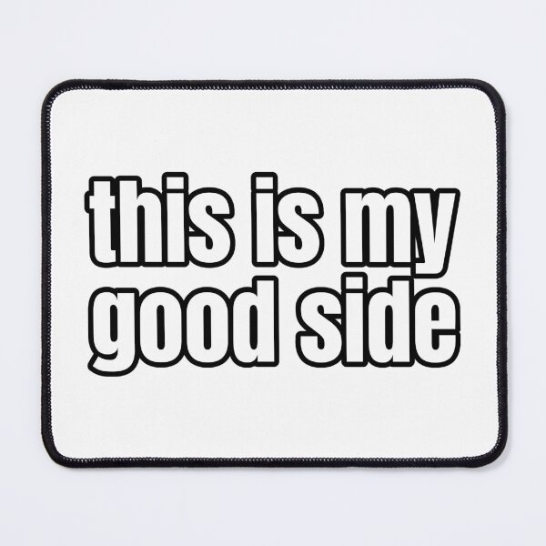 Item preview, This Is My Good Side designed and sold by Studio Sonder.