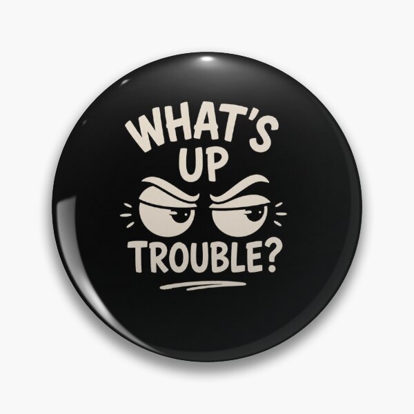 Item preview, What's Up Trouble? | Funny Attitude Face Minimal Design designed and sold by NomadUSArt.