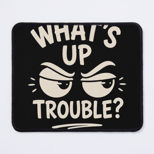 Item preview, What's Up Trouble? | Funny Attitude Face Minimal Design designed and sold by NomadUSArt.