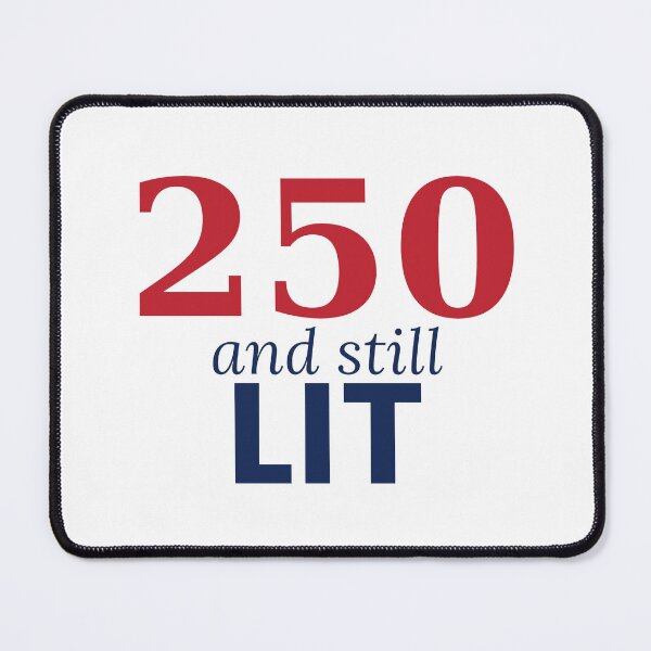 Item preview, 250 And Still Lit Funny 4th Of July 250th Anniversary Tee designed and sold by 7Four1 Designs.