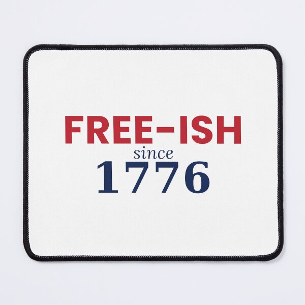 Item preview, Free-ish Since 1776 Funny 4th Of July Patriotic Tee designed and sold by 7Four1 Designs.
