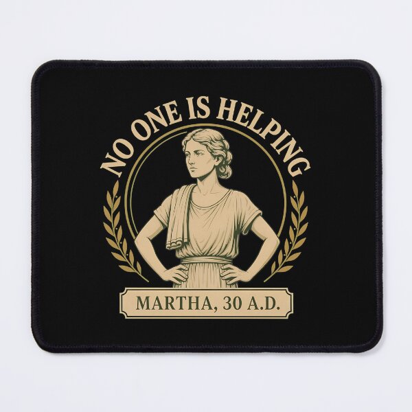 Item preview, No One is Helping Martha 30 A.D. Funny Christian Bible Humor designed and sold by thomas-frame.