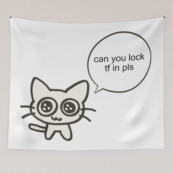 Item preview, can you lock tf in funny cat meme designed and sold by renmei-studios.