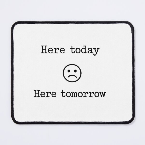 Item preview, Sad Face Here Today Here Tomorrow designed and sold by Artmares.