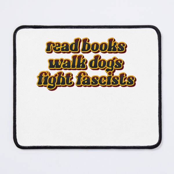 Item preview, Read Books Walk Dogs Fight Fascists – Compassion Knowledge Courage Unite designed and sold by JonesFlora2025.