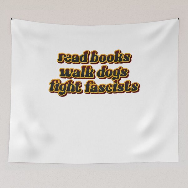 Item preview, Read Books Walk Dogs Fight Fascists – Compassion Knowledge Courage Unite designed and sold by JonesFlora2025.