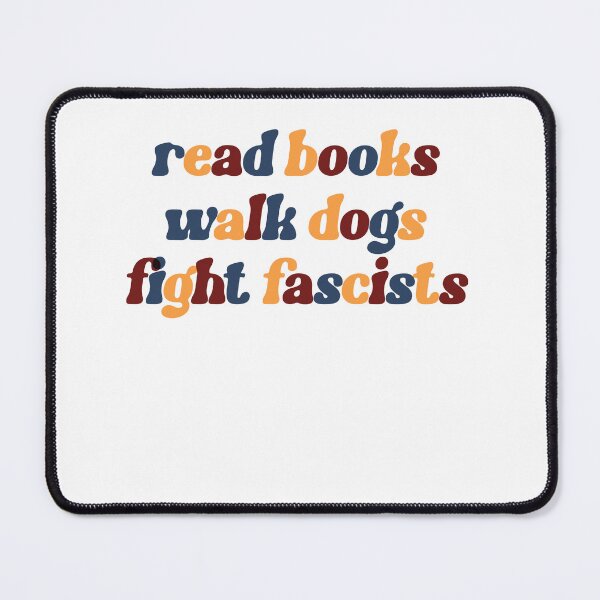 Item preview, Read Books Walk Dogs Fight Fascists – Smart Kind Fearless Always designed and sold by JonesFlora2025.