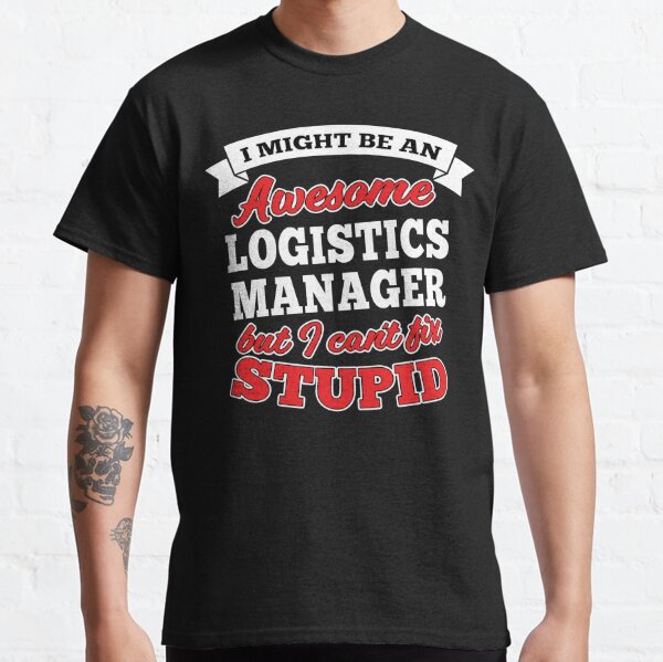 Logistics Manager T-Shirts | Redbubble