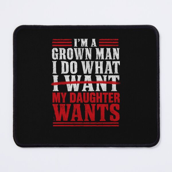 Item preview, Im A Grown Man I Do What My Daughter Wants – Professional Yes Person designed and sold by JonesFlora2025.