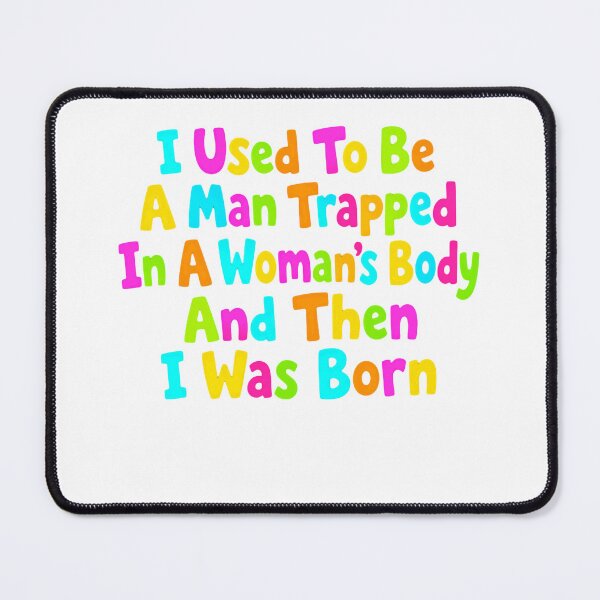 Item preview, I Used to Be a Man Trapped in a Woman's Body Then I Was Born – Legendary One Liner Energy designed and sold by JonesFlora2025.