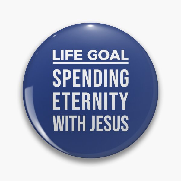 Item preview, Life Goal Spending Eternity With Jesus designed and sold by DPattonPD.