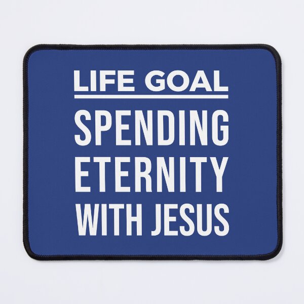 Item preview, Life Goal Spending Eternity With Jesus designed and sold by DPattonPD.