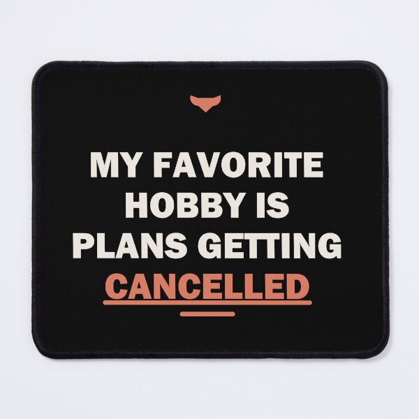 Item preview, My favorite hobby is plans getting cancelled designed and sold by Harlo.co.