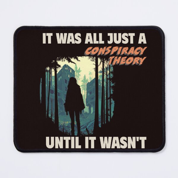 Item preview, IT WAS ALL JUST A CONSPIRACY THEORY UNTIL IT WASN’T | ANOMALY CONSPIRACY HUMOR SERIES – REALITY SHIFT EDITION designed and sold by WitLounge.