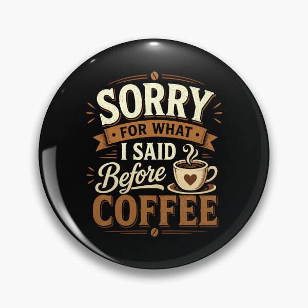 Item preview, Sorry For What I Said Before Coffee. National Coffee Day designed and sold by PerfectMatch.