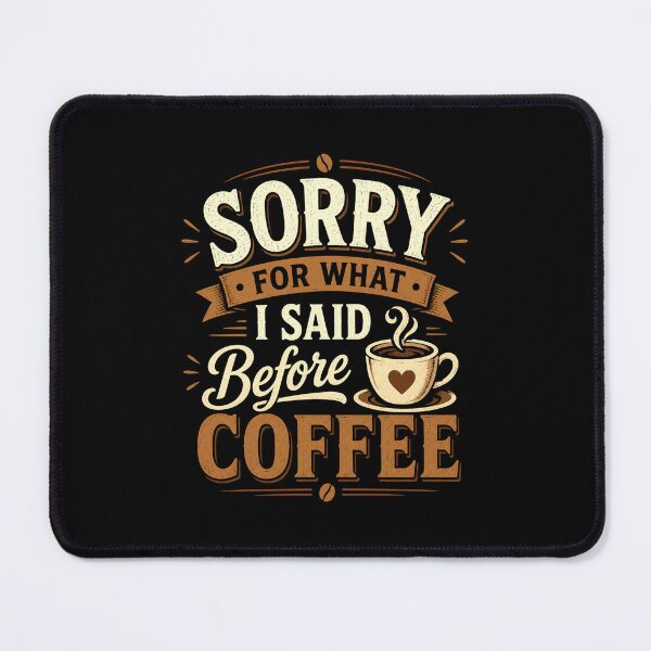 Item preview, Sorry For What I Said Before Coffee. National Coffee Day designed and sold by PerfectMatch.
