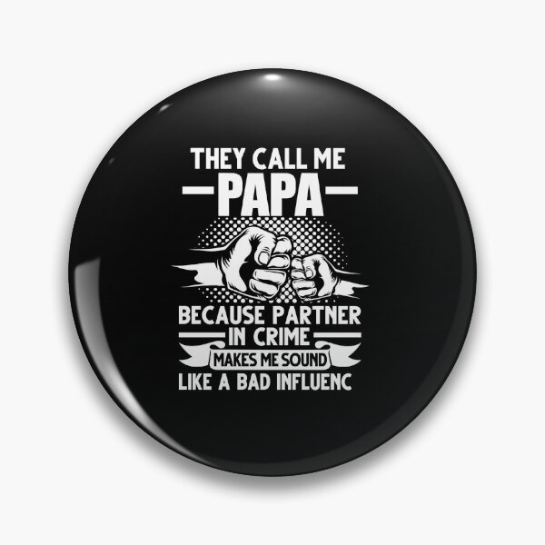 Item preview, They Call Me Papa Because Partner In Crime Sounds Bad Influence designed and sold by msaloyach.
