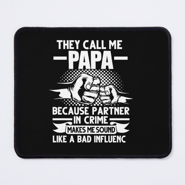 Item preview, They Call Me Papa Because Partner In Crime Sounds Bad Influence designed and sold by msaloyach.