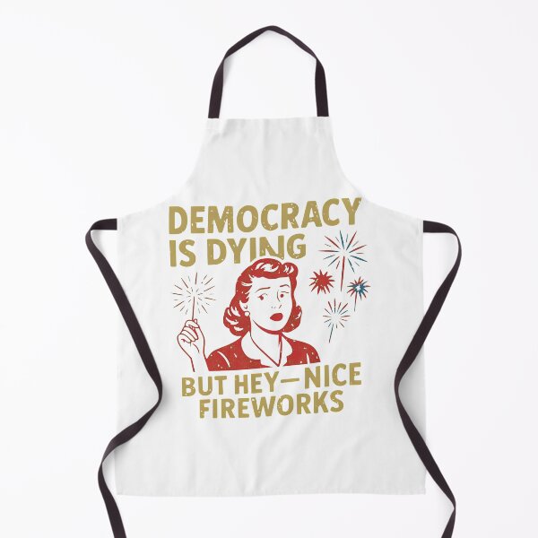 Item preview, Funny Democracy is Dying But Hey Nice Fireworks 4th of July designed and sold by ber-flora.