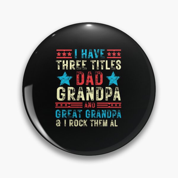 Item preview, I Have Three Titles Dad Grandpa And Great Grandpa And I Rock Them All Proudly designed and sold by msaloyach.