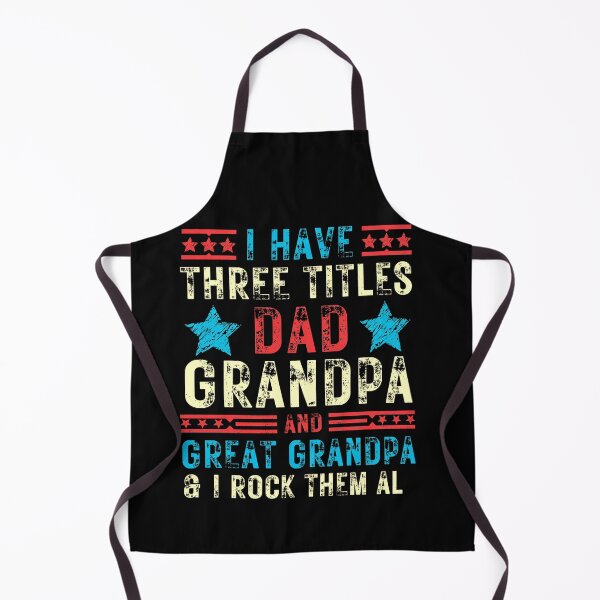 Item preview, I Have Three Titles Dad Grandpa And Great Grandpa And I Rock Them All Proudly designed and sold by msaloyach.