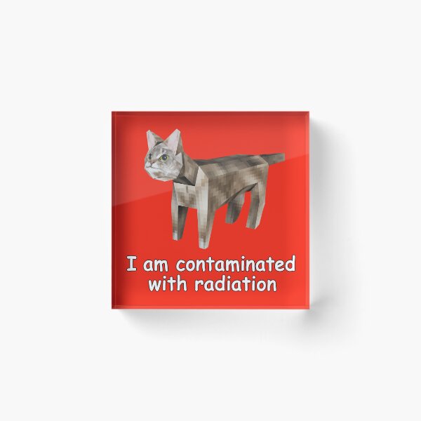 Item preview, Contaminated With Radiation Cat Meme copy designed and sold by NoThoughtsCat.