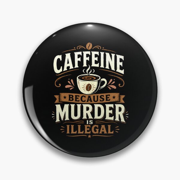 Item preview, Caffeine: Because Murder Is Illegal. National Coffee Day designed and sold by PerfectMatch.