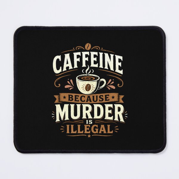 Item preview, Caffeine: Because Murder Is Illegal. National Coffee Day designed and sold by PerfectMatch.